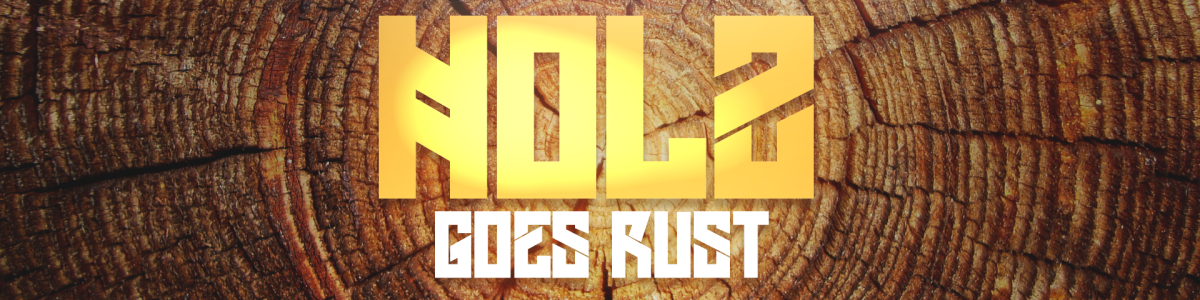 HolZ goes Rust - 185.223.29.66:28015