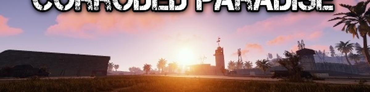 Corroded Paradise [x3][PvE] Raidable NPC Bases