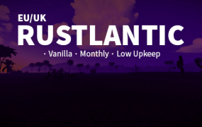 [EU/UK] Rustlantic - 5Man Vanilla|Monthly|Low Upkeep FULL WIPED