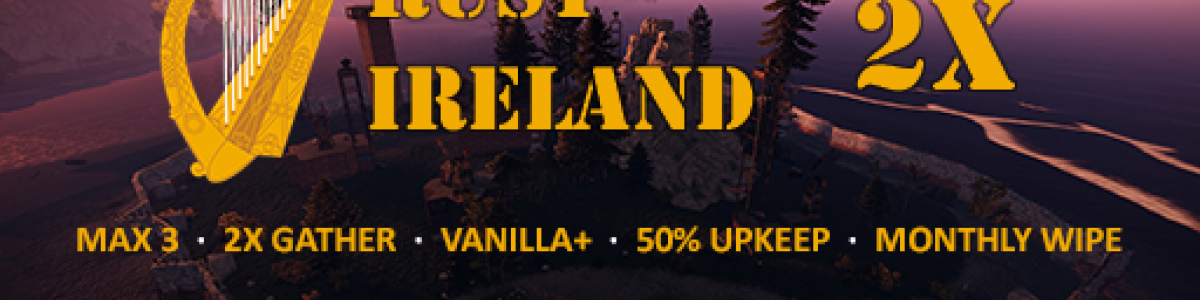 Rust Ireland - 2x - Max3 | Vanilla+ | 50% Upkeep | Monthly