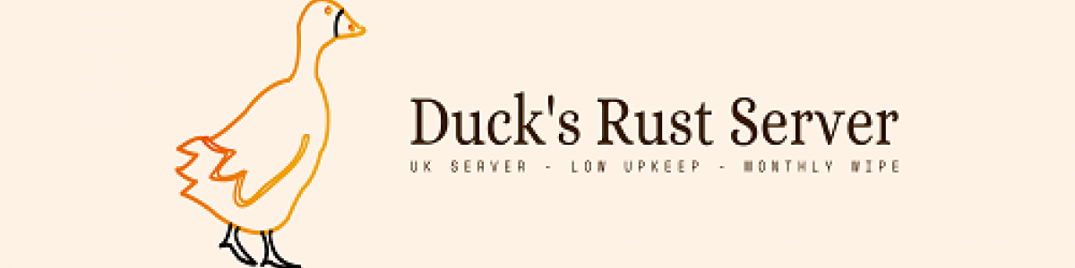 Duck's Server - UK - NO BP WIPES - Low Upkeep - Monthly Wipe